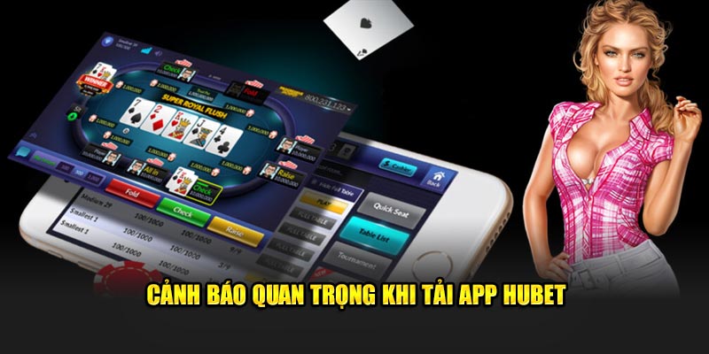 Cảnh báo quan trọng khi tải app Hubet