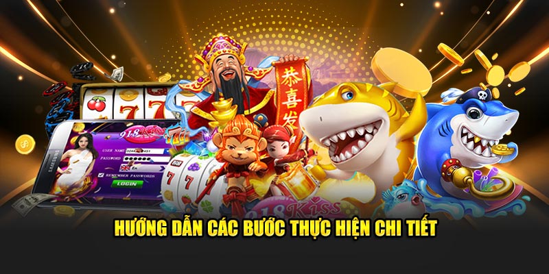 Các bước hướng dẫn thực hiện chi tiết và rõ ràng