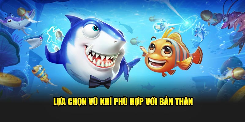 Lựa chọn vũ khí dựa trên chiến lược chơi của bản thân