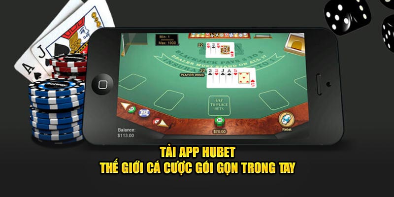 Tải App Hubet - Thế Giới Cá Cược Gói Gọn Trong Tay