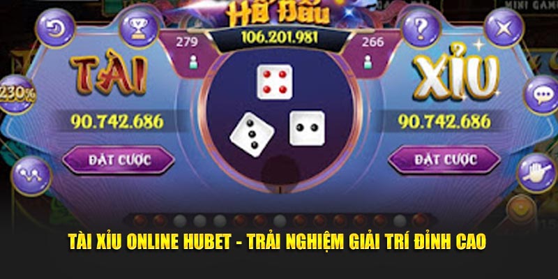 Tài Xỉu Online HUBET - Trải Nghiệm Giải Trí Đỉnh Cao