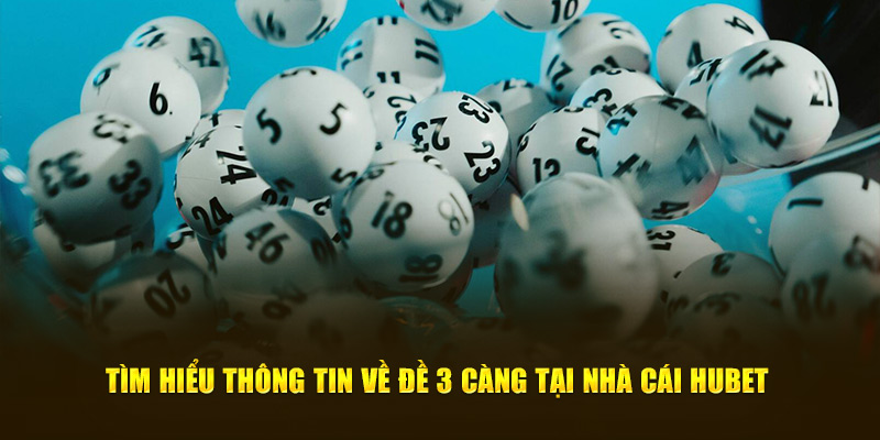 Tìm hiểu thông tin về đề 3 càng tại nhà cái HUBET